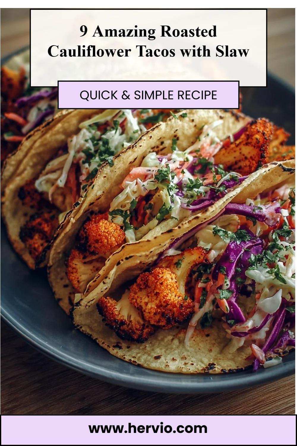 9 Amazing Roasted Cauliflower Tacos with Slaw