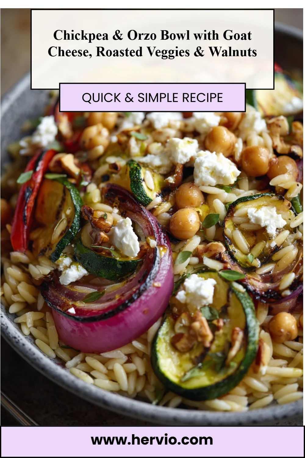 Chickpea & Orzo Bowl with Goat Cheese, Roasted Veggies & Walnuts